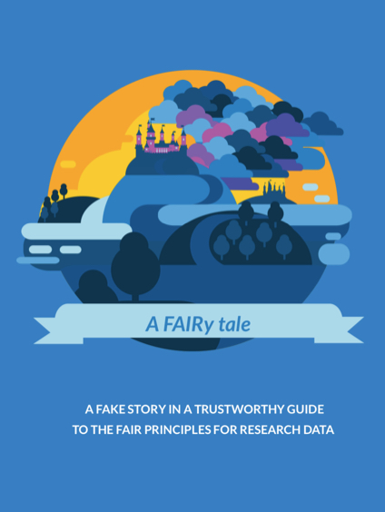 A FAIRy tale - A fake story in a trustworthy guide to the FAIR principles for research data